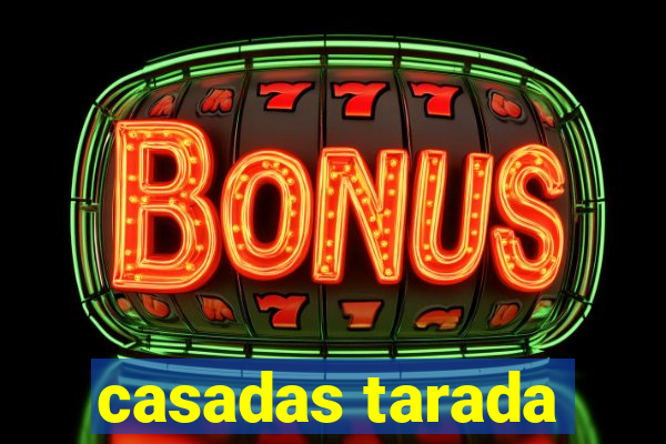 casadas tarada