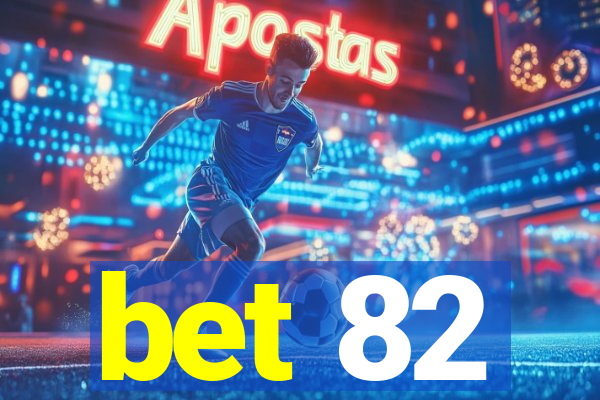 bet 82