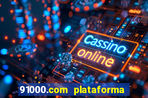 91000.com plataforma de jogos