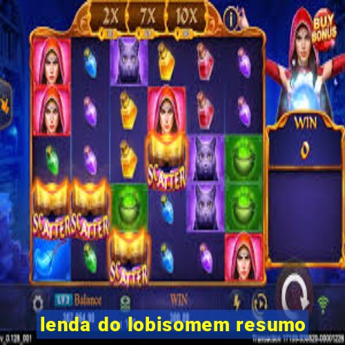 lenda do lobisomem resumo