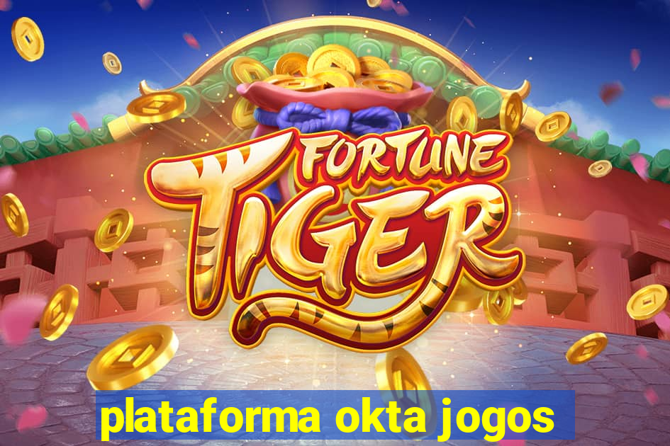 plataforma okta jogos