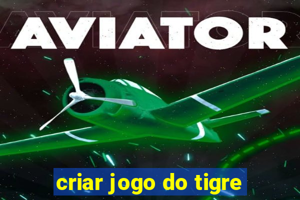 criar jogo do tigre