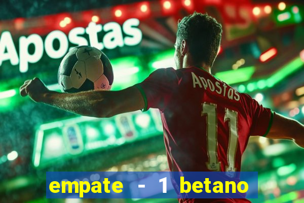 empate - 1 betano o que significa