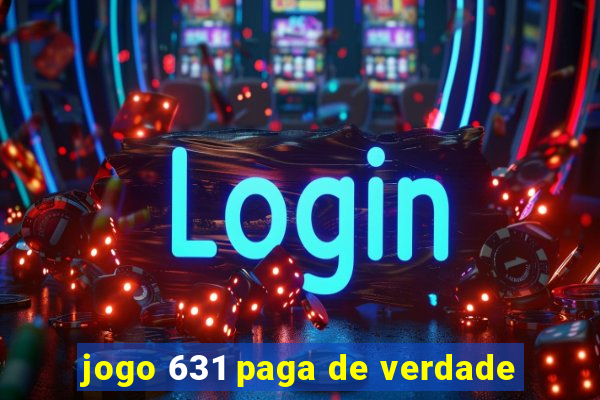 jogo 631 paga de verdade