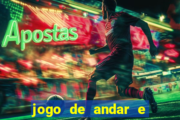 jogo de andar e ganhar dinheiro