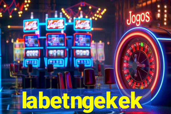 labetngekek