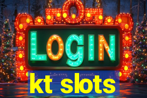 kt slots