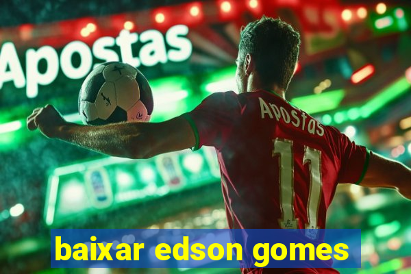 baixar edson gomes