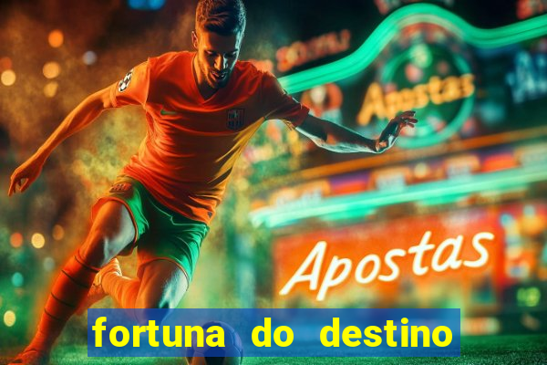 fortuna do destino fortuna do dentinho