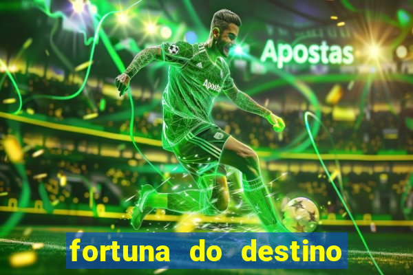 fortuna do destino fortuna do dentinho