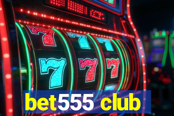 bet555 club