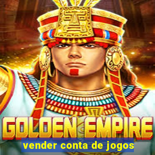 vender conta de jogos