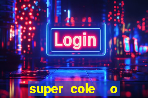 super cole  o 7784 jogos download