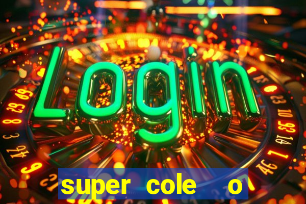 super cole  o 7784 jogos download