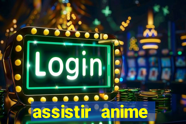 assistir anime online dublado