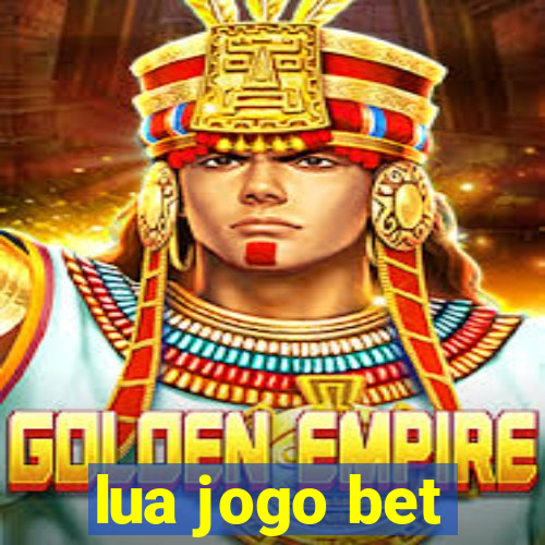 lua jogo bet