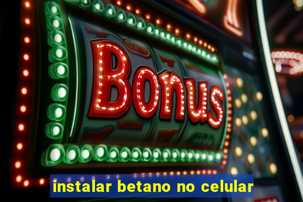 instalar betano no celular