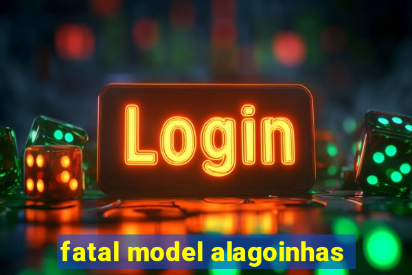 fatal model alagoinhas