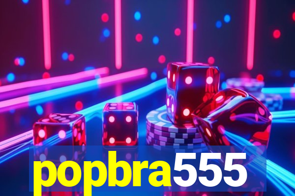 popbra555