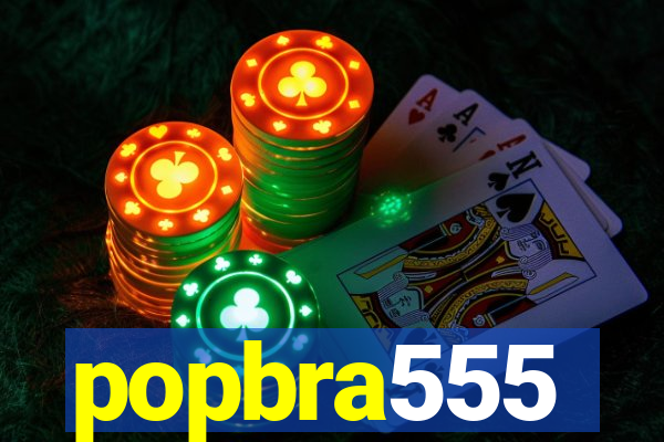 popbra555