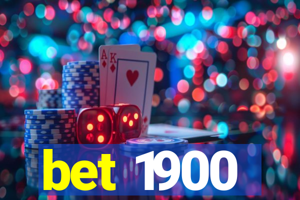 bet 1900