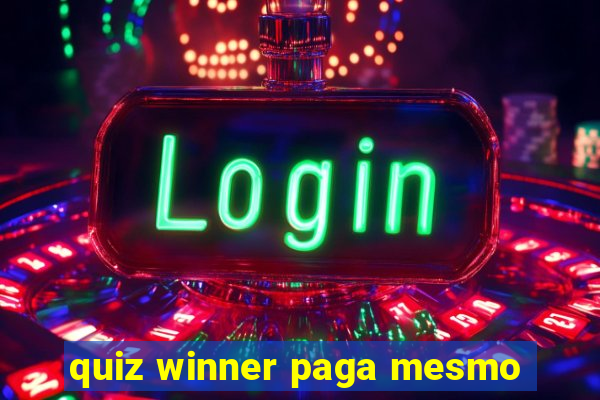 quiz winner paga mesmo