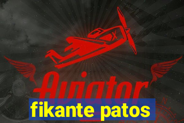 fikante patos