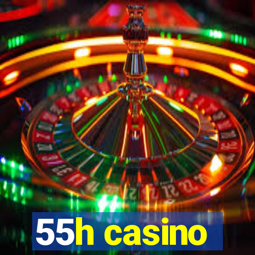 55h casino