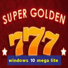 windows 10 mega lite