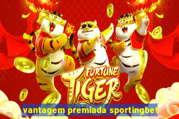 vantagem premiada sportingbet