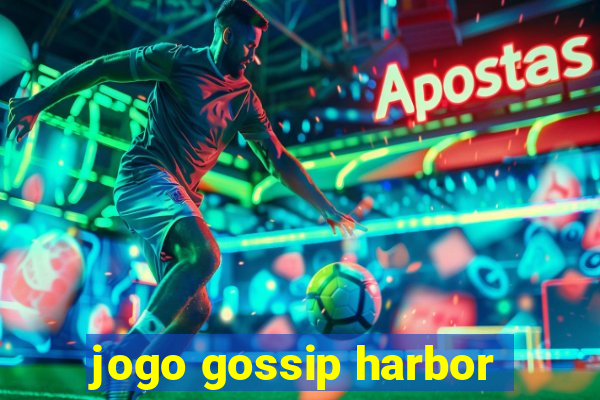 jogo gossip harbor