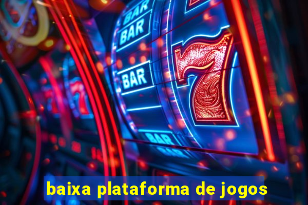 baixa plataforma de jogos