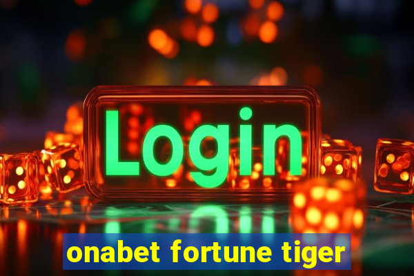 onabet fortune tiger