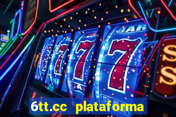 6tt.cc plataforma de jogos