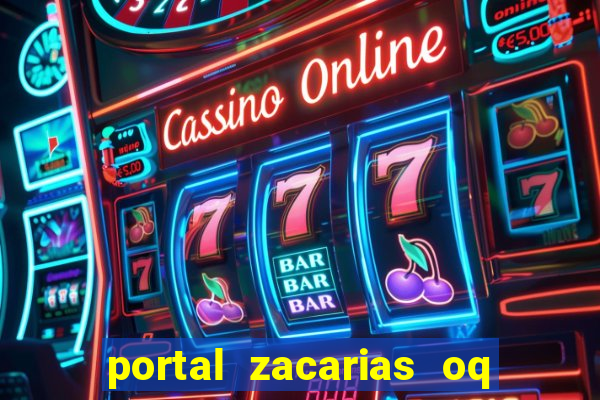 portal zacarias oq q e para falar