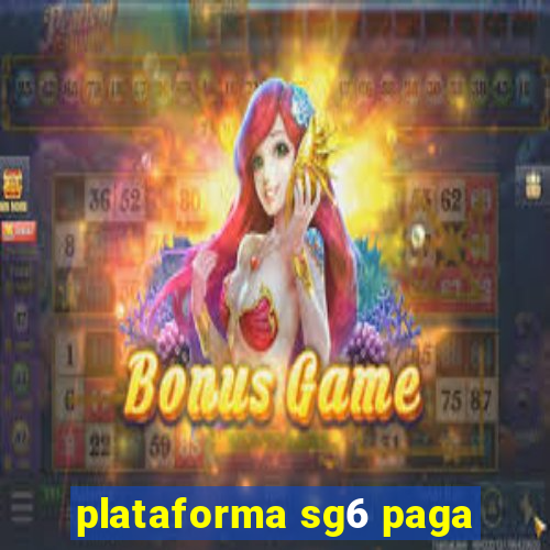 plataforma sg6 paga