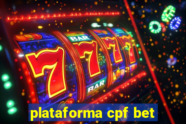 plataforma cpf bet