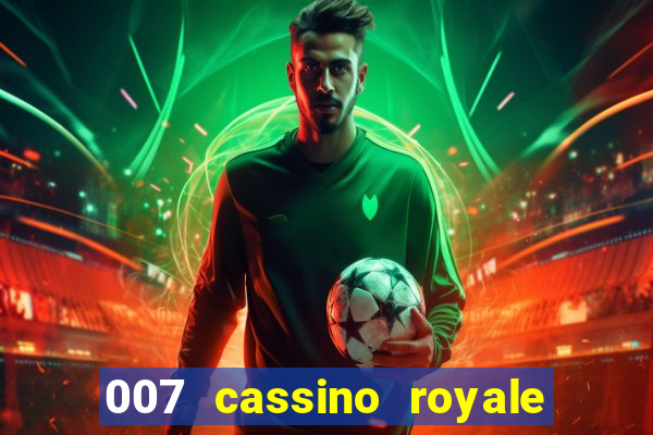 007 cassino royale dublado download