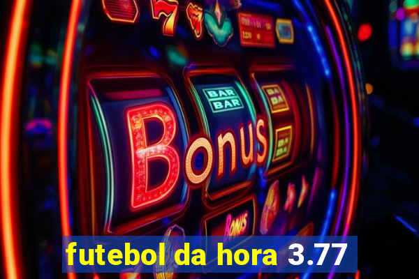 futebol da hora 3.77