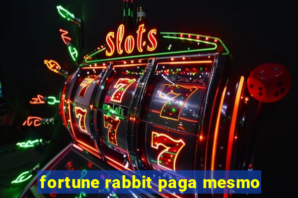 fortune rabbit paga mesmo