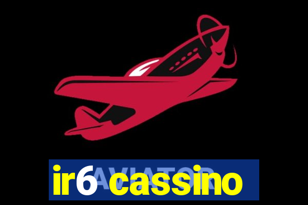 ir6 cassino