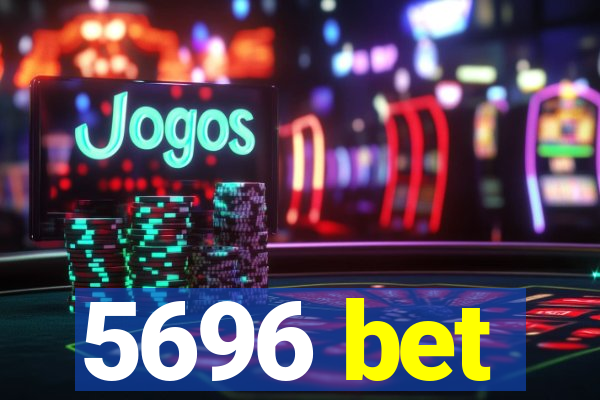 5696 bet