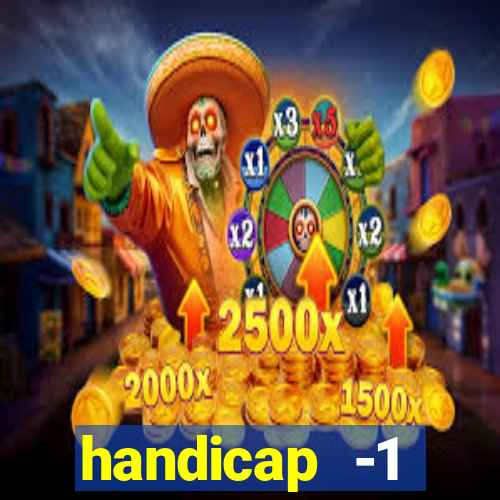 handicap -1 primeiro tempo