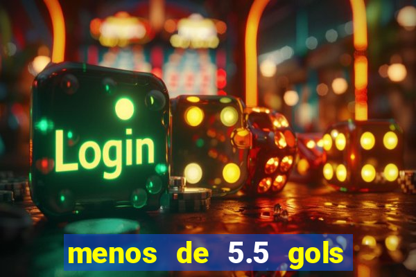 menos de 5.5 gols o que significa