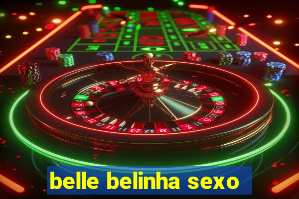 belle belinha sexo