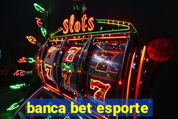 banca bet esporte