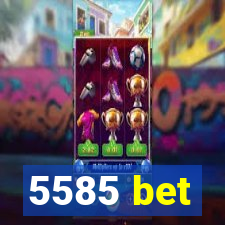 5585 bet