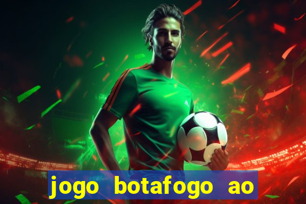 jogo botafogo ao vivo hd