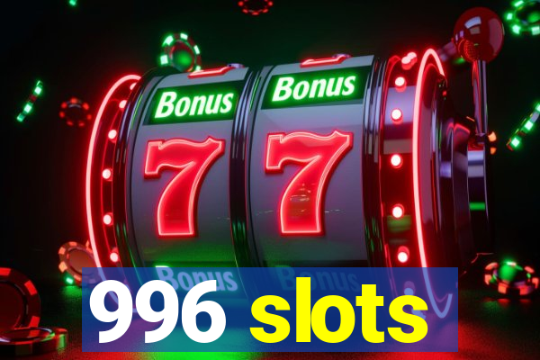 996 slots