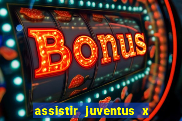 assistir juventus x bayer leverkusen futemax